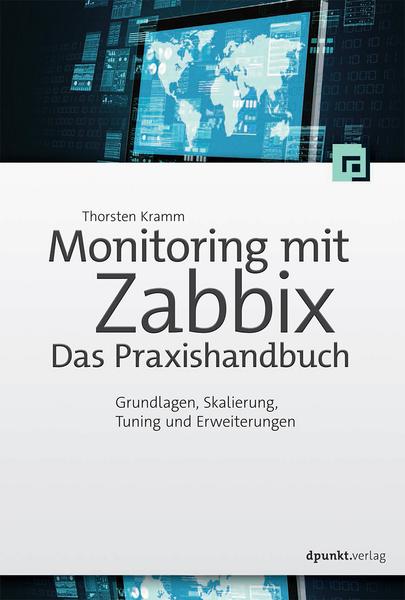 Thorsten Kramm Monitoring mit Zabbix:  Das Praxishandbuch