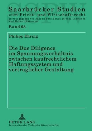 Philipp Ehring Die Due Diligence im Spannungsverhältnis zwischen kaufrechtlichem Haftungssystem und vertraglicher Gestaltung