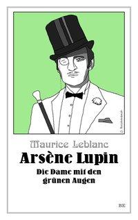 Maurice Leblanc Arsène Lupin - Die Dame mit den grünen Augen