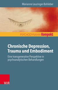 Marianne Leuzinger-Bohleber Chronische Depression, Trauma und Embodiment