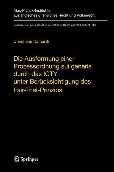 Christiane Kamardi Die Ausformung einer Prozessordnung sui generis durch das ICTY unter Berücksichtigung des Fair-Trial-Prinzips