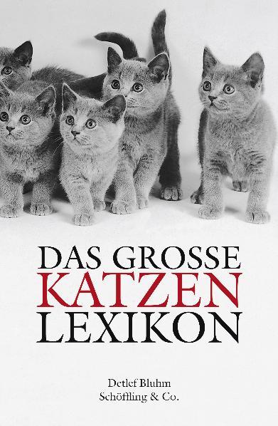 Detlef Bluhm Das große Katzenlexikon. Geschichte, Verhalten und Kultur von A-Z (Gebundene Ausgabe)