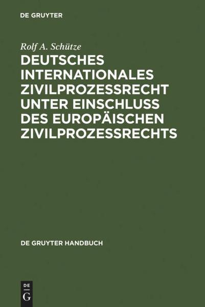 Rolf A. Schütze Deutsches Internationales Zivilprozessrecht unter Einschluss des Europäischen Zivilprozessrechts