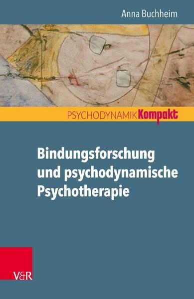 Anna Buchheim Bindungsforschung und psychodynamische Psychotherapie