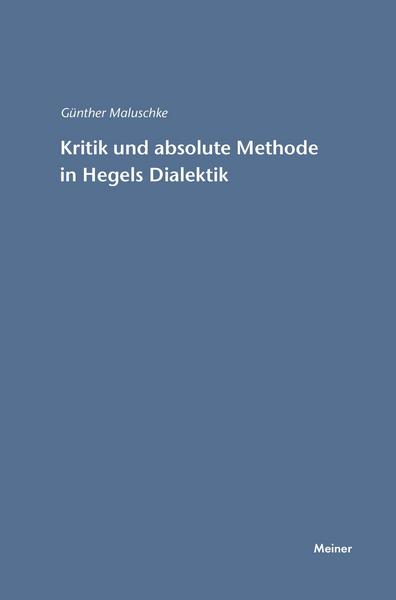 Günther Maluschke Kritik und absolute Methode in Hegels Dialektik