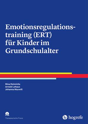Nina Heinrichs, Arnold Lohaus, Johanna Maxwill Emotionsregulationstraining (ERT) für Kinder im Grundschulalter