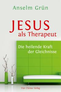 Anselm Grün Jesus als Therapeut