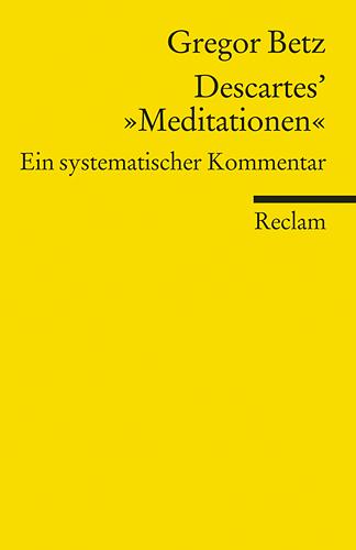 Gregor Betz Descartes' »Meditationen über die Grundlagen der Philosophie«
