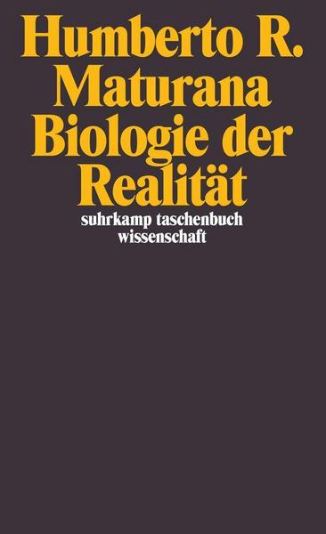 Humberto R. Maturana Biologie der Realität