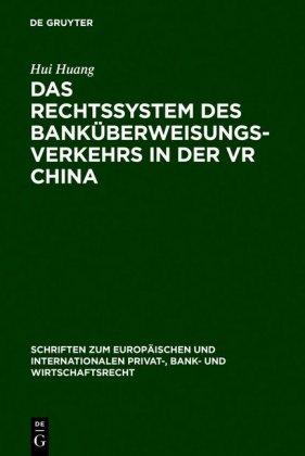 Hui Huang Das Rechtssystem des Banküberweisungsverkehrs in der VR China