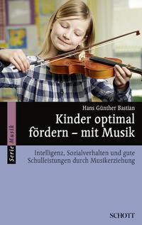 Hans Günther Bastian Kinder optimal fördern – mit Musik
