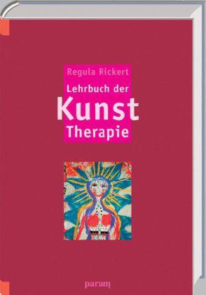 Regula Rickert Lehrbuch der Kunst-Therapie