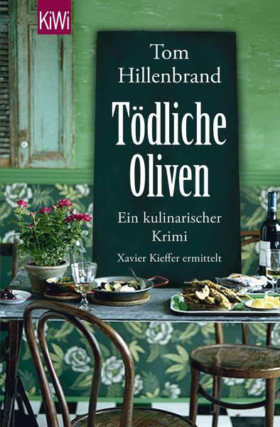 Tom Hillenbrand Tödliche Oliven / Xavier Kieffers Bd. 4