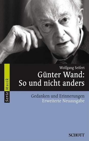 Wolfgang Seifert Günter Wand: So und nicht anders