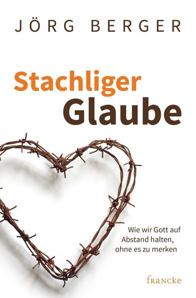 Jörg Berger Stachliger Glaube
