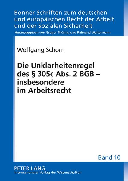 Wolfgang Schorn Die Unklarheitenregel des § 305 c Abs. 2 BGB – insbesondere im Arbeitsrecht