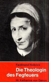Ferdinand Holböck Die Theologin des Fegfeuers