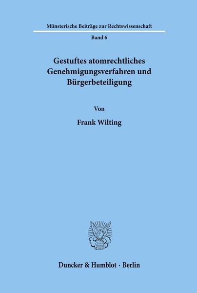 Frank Wilting Gestuftes atomrechtliches Genehmigungsverfahren und Bürgerbeteiligung.