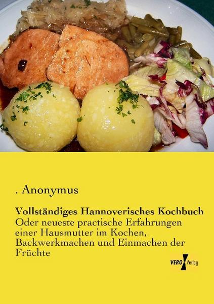 Anonymus Vollständiges Hannoverisches Kochbuch