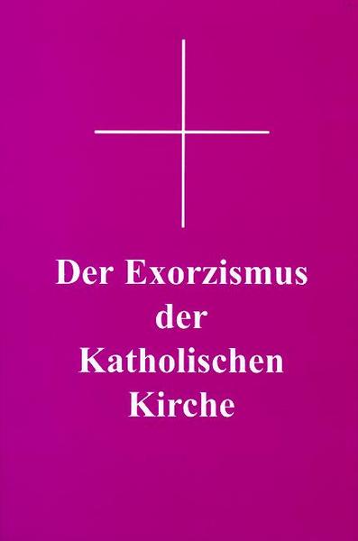 Georg Siegmund Der Exorzismus der katholischen Kirche