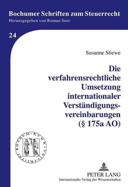 Susanne Stiewe Die verfahrensrechtliche Umsetzung internationaler Verständigungsvereinbarungen (§ 175a AO)