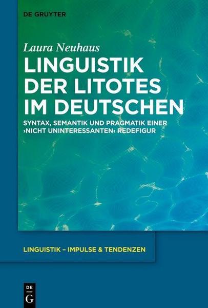 Laura Neuhaus Linguistik der Litotes im Deutschen
