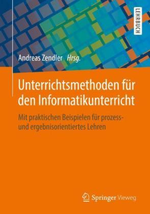 Springer Fachmedien Wiesbaden GmbH Unterrichtsmethoden für den Informatikunterricht