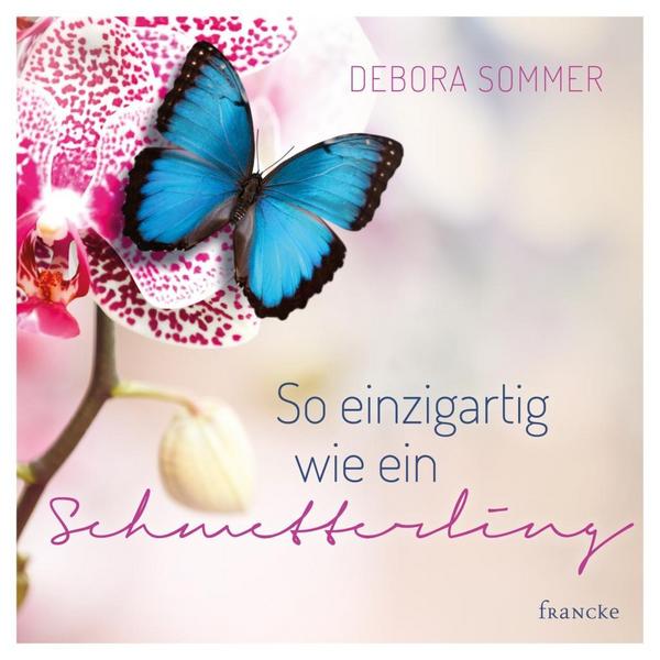 Debora Sommer So einzigartig wie ein Schmetterling