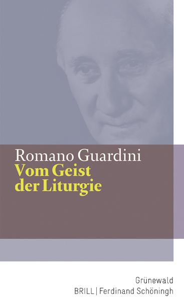 Romano Guardini Vom Geist der Liturgie