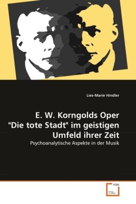 Lies-Marie Hindler Hindler, L: E. W. Korngolds Oper 'Die tote Stadt' im geistig