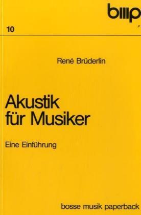 René Brüderlin Akustik für Musiker. Eine Einführung / Akustik für Musiker. Eine Einführung