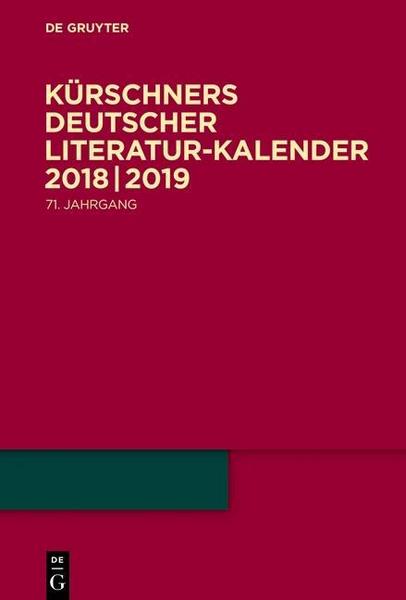 De Gruyter Kürschners Deutscher Literatur-Kalender auf das Jahr ... / 2018/2019