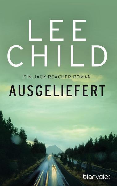 Lee Child Ausgeliefert / Jack Reacher Bd.2