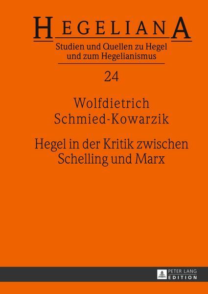 Wolfdietrich Schmied-Kowarzik Hegel in der Kritik zwischen Schelling und Marx