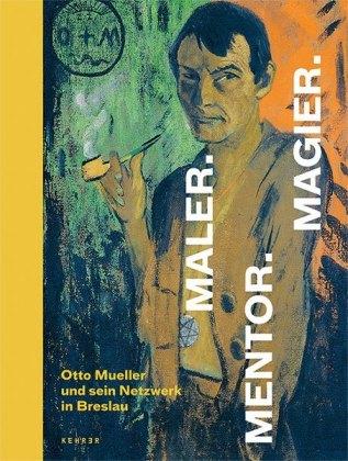 Otto Mueller Maler. Mentor. Magier.
