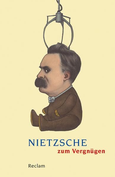 Friedrich Nietzsche Nietzsche zum Vergnügen