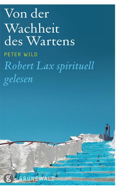 Peter Wild Von der Wachheit des Wartens