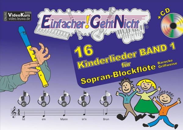 Martin Leuchtner, Bruno Waizmann Einfacher!-Geht-Nicht: 16 Kinderlieder BAND 1 – für Sopran-Blockflöte (barocke Griffweise) mit CD