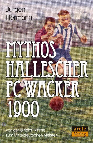 Jürgen Hermann Mythos Hallescher FC Wacker 1900