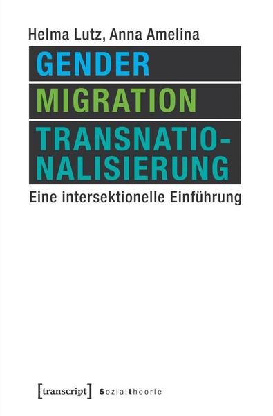 Helma Lutz, Anna Amelina Gender, Migration, Transnationalisierung