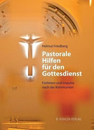 Helmut Friedberg Pastorale Hilfen für den Gottesdienst