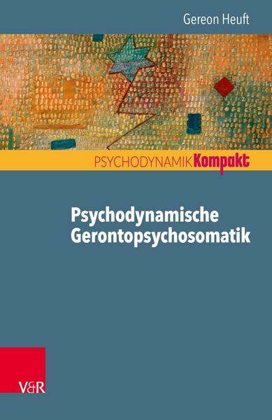 Gereon Heuft Psychodynamische Gerontopsychosomatik