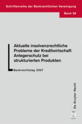 De Gruyter Aktuelle insolvenzrechtliche Probleme der Kreditwirtschaft. Anlegerschutz bei strukturierten Produkten