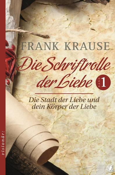 Frank Krause Die Schriftrolle der Liebe (Band 1)