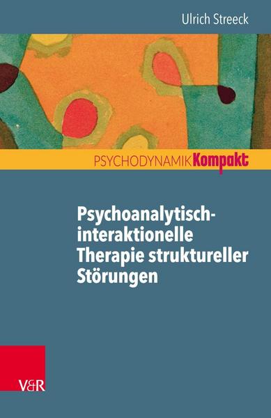 Ulrich Streeck Psychoanalytisch-interaktionelle Therapie struktureller Störungen