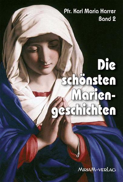 Karl M. Harrer Die schönsten Mariengeschichten