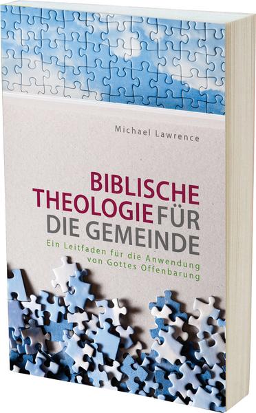 Michael Lawrence Biblische Theologie für die Gemeinde