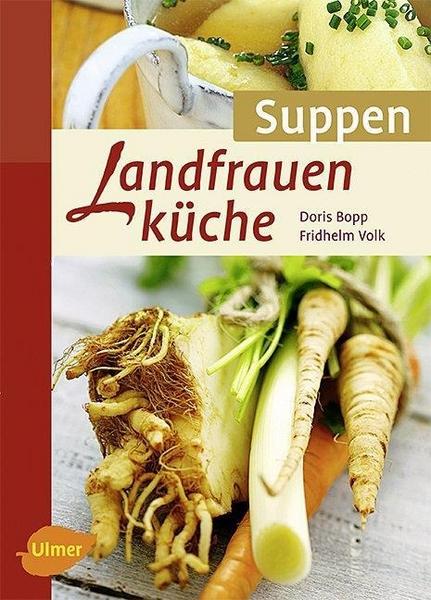 Doris Bopp, Fridhelm Volk Landfrauenküche Suppen