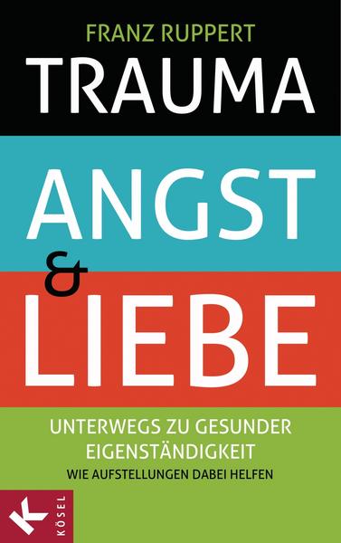 Franz Ruppert Trauma, Angst und Liebe