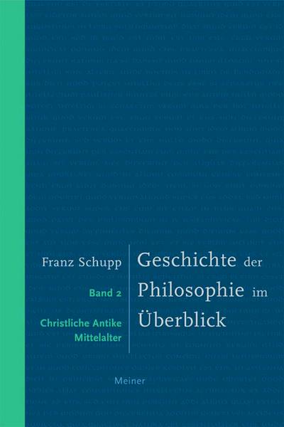 Franz Schupp Geschichte der Philosophie im Überblick / Geschichte der Philosophie im Überblick. Band 2: Christliche Antike und Mittelalter